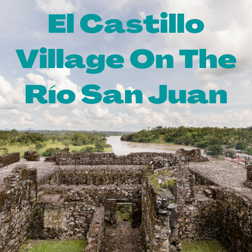 El Castillo Village On The Río San Juan